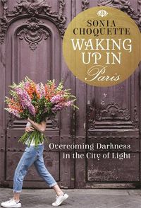 Cover image for Waking Up in Paris: Overcoming Darkness in the City of Light