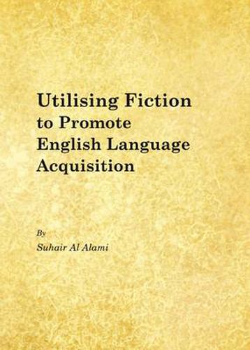 Cover image for Utilising Fiction to Promote English Language Acquisition