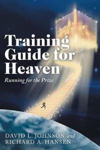 Cover image for Training Guide for Heaven: Running for the Prize