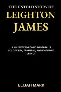 Cover image for The Untold Story of Leighton James
