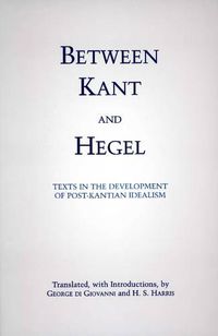 Cover image for Between Kant and Hegel: Texts in the Development of Post-Kantian Idealism