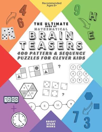 Cover image for The Ultimate Book Of Mathematical Brain Teasers: 400 Pattern & Sequence Puzzles For Clever Kids