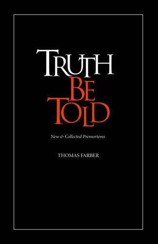 Cover image for Truth Be Told: New & Collected Premortems