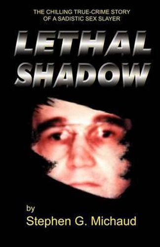 Cover image for Lethal Shadow: The Chilling True-Crime Story of a Sadistic Sex Slayer