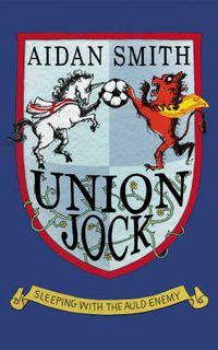 Cover image for Union Jock: Sleeping with the Auld Enemy