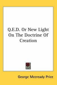 Cover image for Q.E.D. or New Light on the Doctrine of Creation