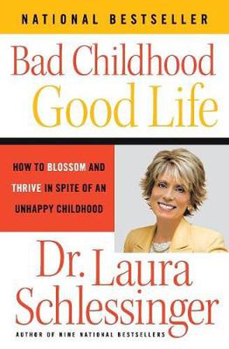 Cover image for Bad Childhood - Good Life: How to Blossom and Thrive in Spite of an Unhappy Childhood