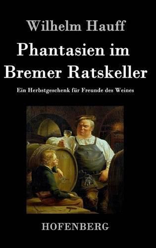 Phantasien im Bremer Ratskeller: Ein Herbstgeschenk fur Freunde des Weines