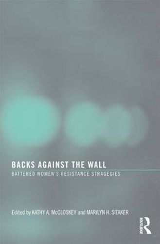 Cover image for Backs Against the Wall: Battered Women's Resistance Strategies