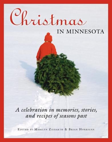 Cover image for Christmas in Minnesota: A Celebration in Memories, Stories, and Recipes of Seasons Past