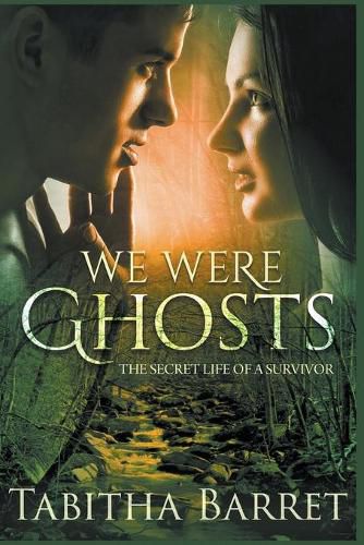 Cover image for We Were Ghosts - The Secret Life of a Survivor