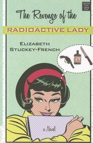 The Revenge Of The Radioactive Lady