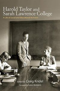 Cover image for Harold Taylor and Sarah Lawrence College: A Life of Social and Educational Activism