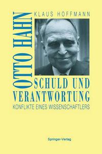 Cover image for Schuld Und Verantwortung: Otto Hahn Konflikte Eines Wissenschaftlers