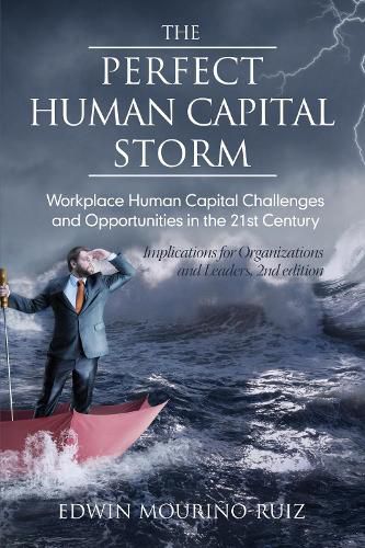 Cover image for The Perfect Human Capital Storm: Workplace Human Capital Challenges and Opportunities in the 21st Century