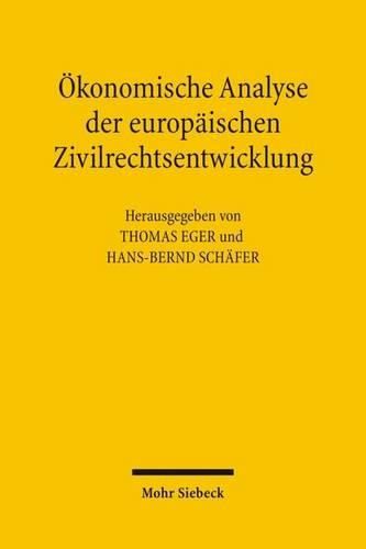 Cover image for OEkonomische Analyse der europaischen Zivilrechtsentwicklung: Beitrage zum X. Travemunder Symposium zur oekonomischen Analyse des Rechts (29. Marz bis 1. April 2006)