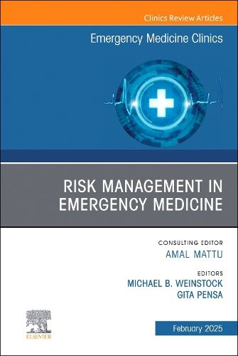 Risk Management in Emergency Medicine, An Issue of Emergency Medicine Clinics of North America: Volume 43-1