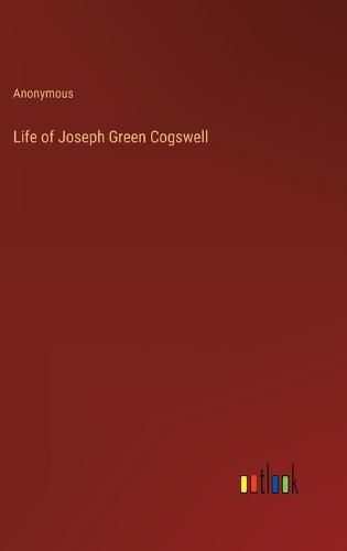 Cover image for Life of Joseph Green Cogswell