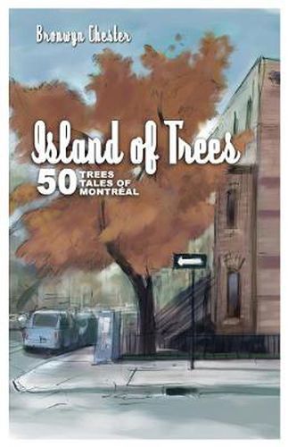 Cover image for Island of Trees: 50 Trees, 50 Tales of Montreal