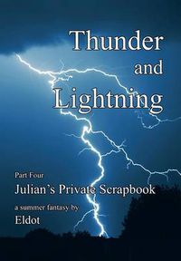 Cover image for Thunder and Lightning: Julian's Private Scrapbook Part 4