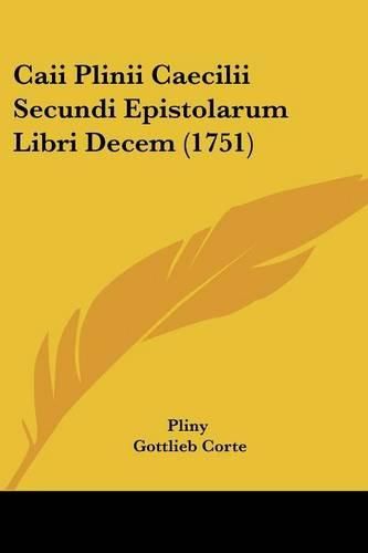 Caii Plinii Caecilii Secundi Epistolarum Libri Decem (1751)