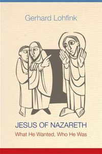 Cover image for Jesus of Nazareth: What He Wanted, Who He Was