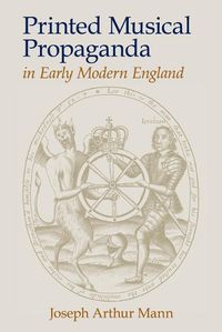 Cover image for Printed Musical Propaganda in Early Modern England