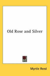 Cover image for Old Rose and Silver