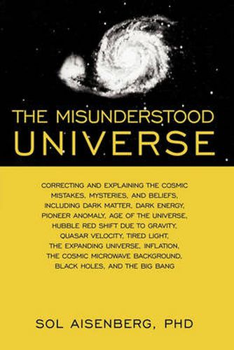 Cover image for The Misunderstood Universe: Correcting and Explaining Cosmic Mistakes