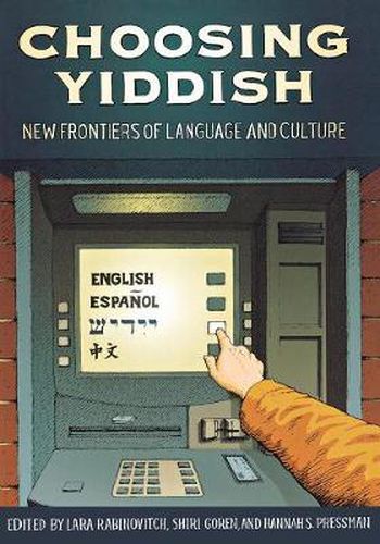 Cover image for Choosing Yiddish: New Frontiers of Language and Culture