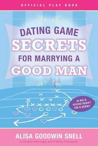 Cover image for Dating Game Secrets for Marrying a Good Man