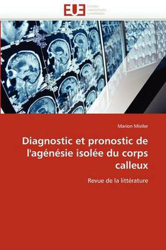 Cover image for Diagnostic Et Pronostic de L'Ag N Sie Isol E Du Corps Calleux