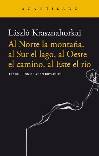 Cover image for Al Norte La Montana, Al Sur El Lago, Al Oeste El Camino, Al Este El Rio