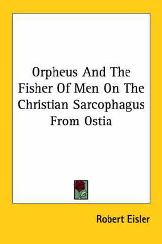 Cover image for Orpheus and the Fisher of Men on the Christian Sarcophagus from Ostia