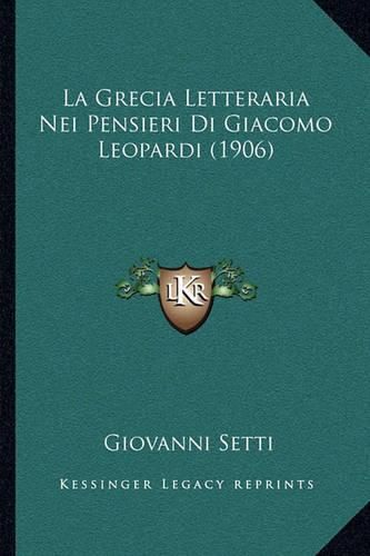 La Grecia Letteraria Nei Pensieri Di Giacomo Leopardi (1906)