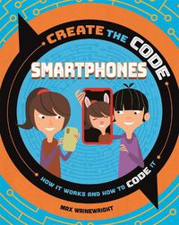 Cover image for Create the Code: Smartphones