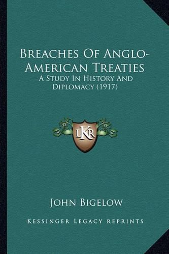 Breaches of Anglo-American Treaties: A Study in History and Diplomacy (1917)