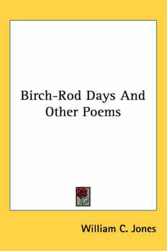 Birch-Rod Days and Other Poems