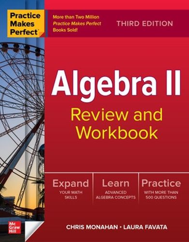 Cover image for Practice Makes Perfect: Algebra II Review and Workbook, Third Edition