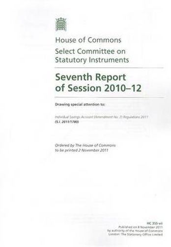 Seventh Report of Session 2010-12: Drawing Special Attention to, Individual Savings Account (Amendment No. 2) Regulations 2011 (S.I. 2011/1780)