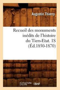 Cover image for Recueil Des Monuments Inedits de l'Histoire Du Tiers-Etat. 1s (Ed.1850-1870)