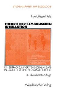 Cover image for Theorie der Symbolischen Interaktion: Ein Beitrag zum Verstehenden Ansatz in Soziologie und Sozialpsychologie