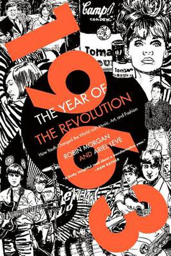 Cover image for 1963: The Year of the Revolution: How Youth Changed the World with Music, Art, and Fashion