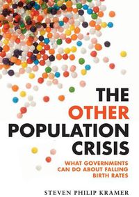 Cover image for The Other Population Crisis: What Governments Can Do about Falling Birth Rates