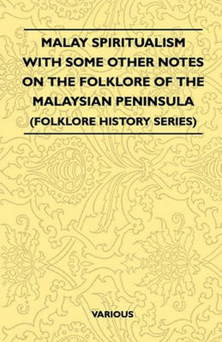 Cover image for Malay Spiritualism - With Some Other Notes On The Folklore Of The Malaysian Peninsula (Folklore History Series)
