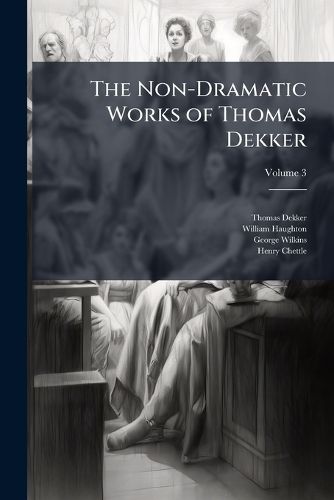 Cover image for The Non-Dramatic Works of Thomas Dekker