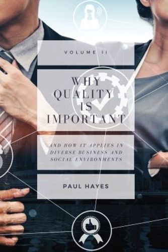 Cover image for Why Quality is Important: And How It Applies in Diverse Business and Social Environments, Volume II