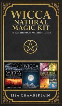 Cover image for Wicca Natural Magic Kit: The Sun, The Moon, and the Elements