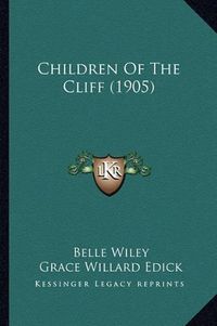 Cover image for Children of the Cliff (1905)