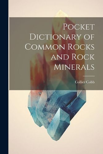 Cover image for Pocket Dictionary of Common Rocks and Rock Minerals